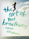 Cover image for The Art of Not Breathing